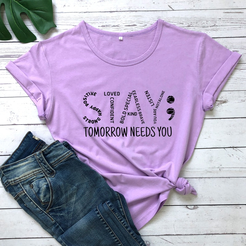 Stay Tomorrow Needs You Unisex T-Shirt