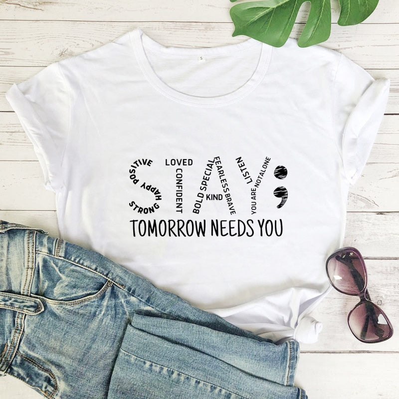 Stay Tomorrow Needs You Unisex T-Shirt