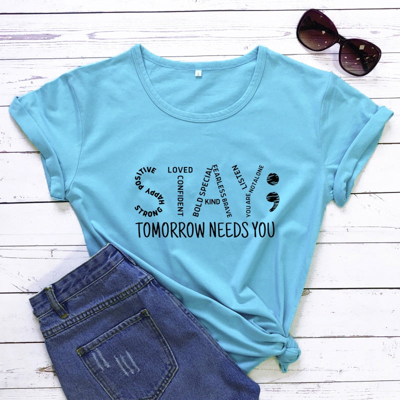 Stay Tomorrow Needs You Unisex T-Shirt