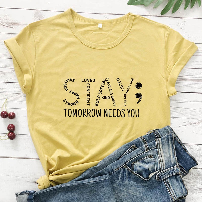 Stay Tomorrow Needs You Unisex T-Shirt