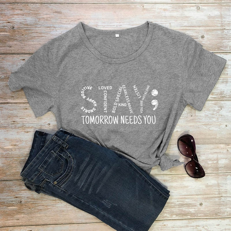 Stay Tomorrow Needs You Unisex T-Shirt