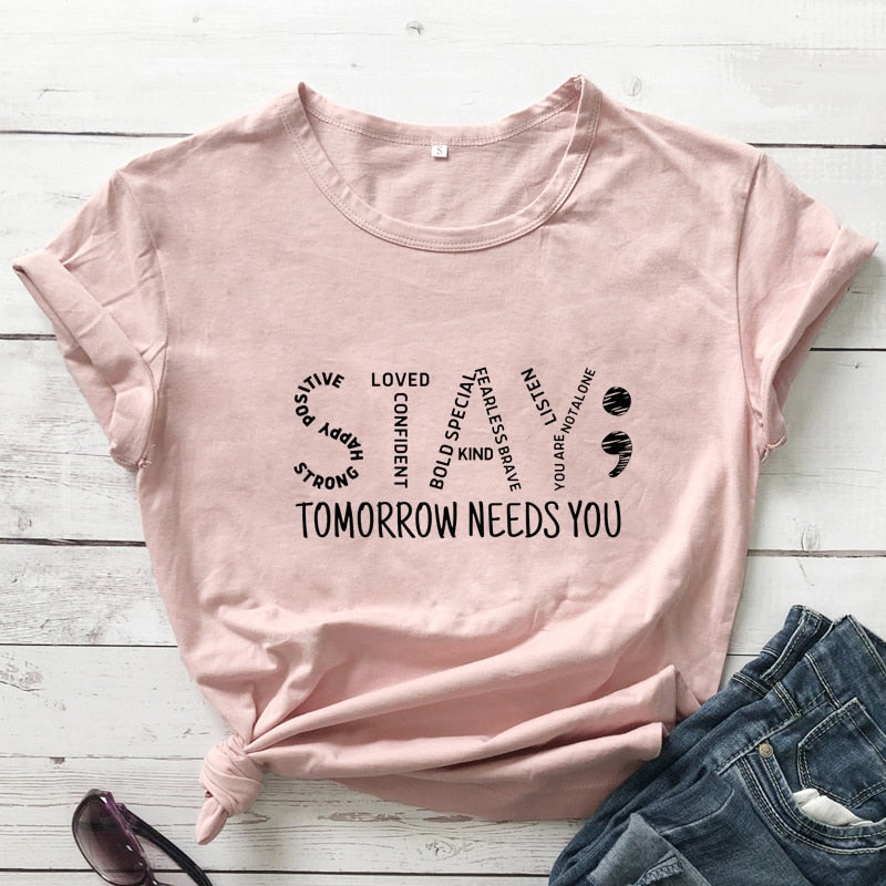 Stay Tomorrow Needs You Unisex T-Shirt