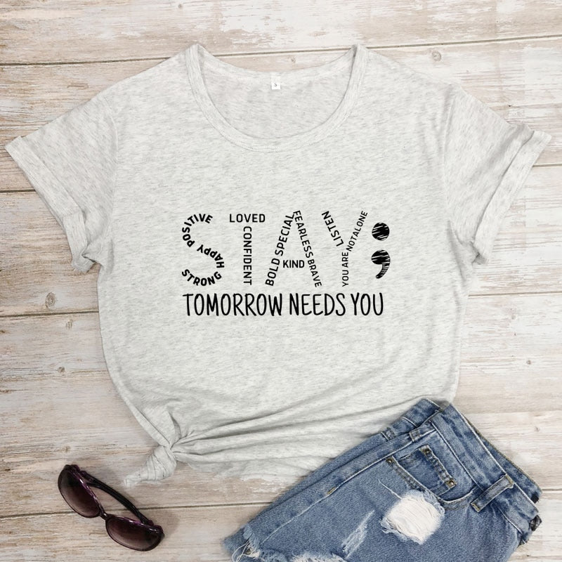 Stay Tomorrow Needs You Unisex T-Shirt