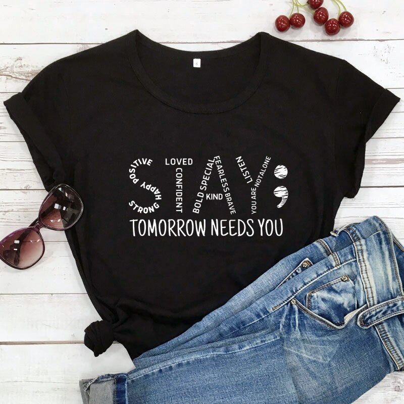 Stay Tomorrow Needs You Unisex T-Shirt