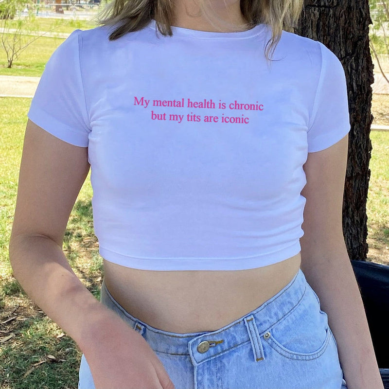 My Mental Health Is Chronic But My Tits Are Iconic Women Tops